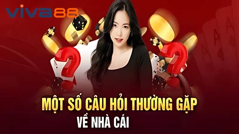 Câu Hỏi Thường Gặp – Lý Giải Cho Mọi Thắc Về Nhà Cái Viva88