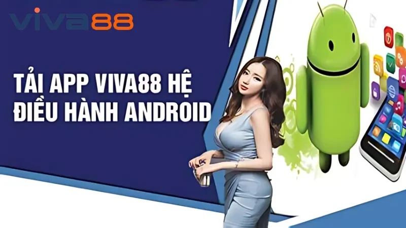 Hướng Dẫn Chi Tiết Quy Trình Tải App Viva88 Cho Thành Viên