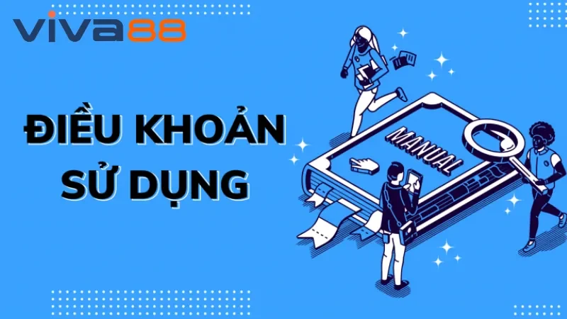 Những Nội Dung Về Điều Khoản Sử Dụng Tại Nhà Cái Viva88