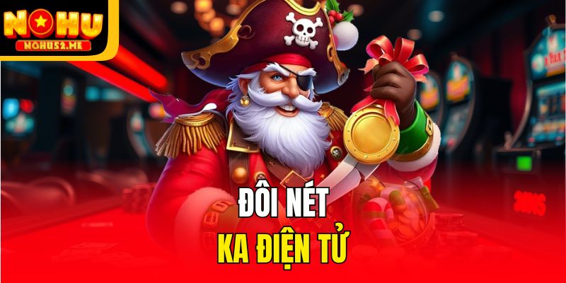 KA Điện Tử - Siêu Phẩm Slot Game Hút Khách Thưởng Khủng