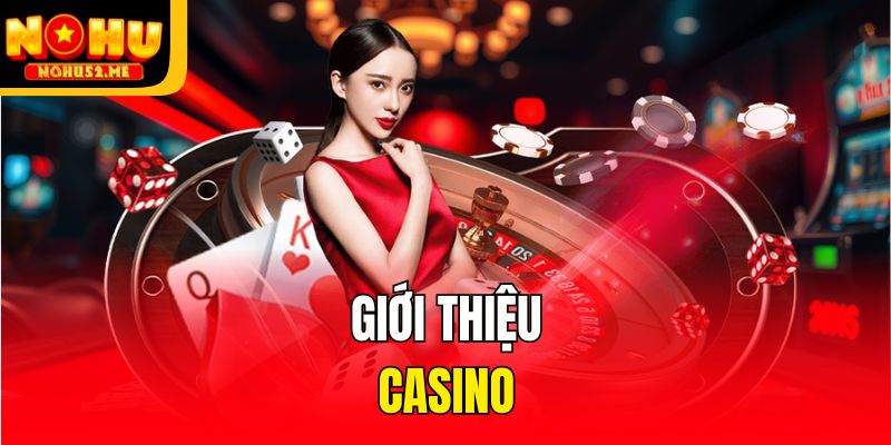 Casino Nohu52 - Thiên Đường Cá Cược Dành Cho Mọi Hội Viên