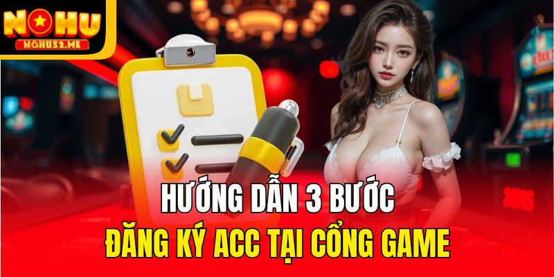 Đăng Ký Nohu52 - 3 Bước Lập Tài Khoản Đơn Giản, Nhanh Gọn