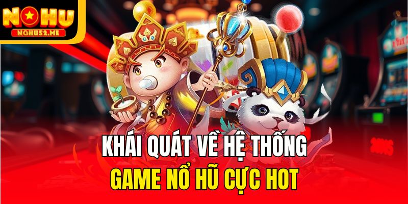 Nổ Hũ - Sản Phẩm Đổi Thưởng Hấp Dẫn Top 1 Tại Nohu52