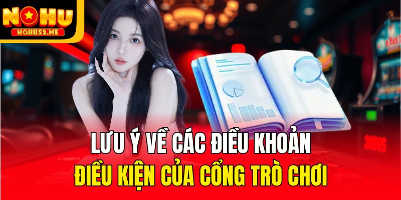Điều Khoản Điều Kiện - Các Quy Định Mới Nhất Tại Nohu52