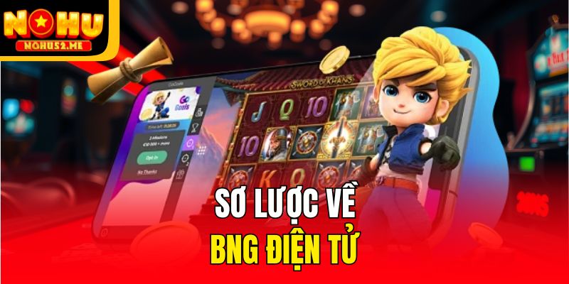 BNG Điện Tử - Sảnh Cược Chuyên Nghiệp, Chơi Game Cực Cháy