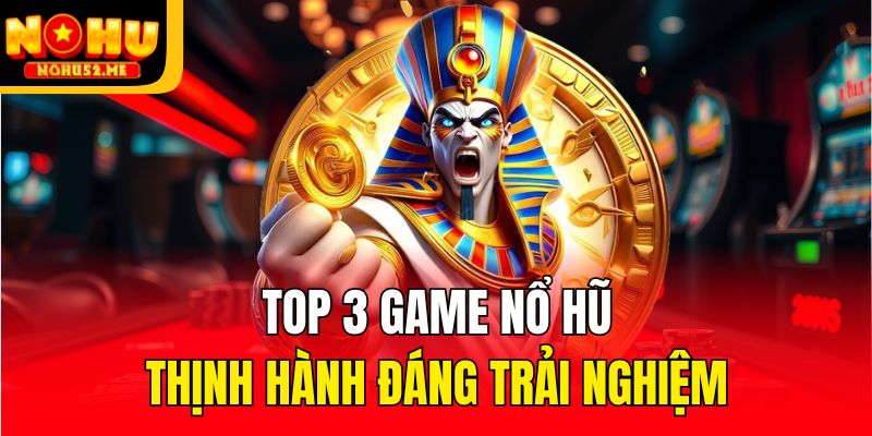 Nổ Hũ - Sản Phẩm Đổi Thưởng Hấp Dẫn Top 1 Tại Nohu52