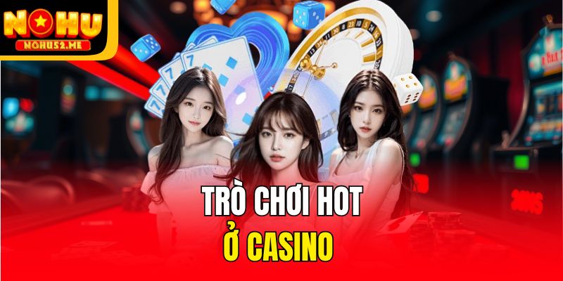 Casino Nohu52 - Thiên Đường Cá Cược Dành Cho Mọi Hội Viên