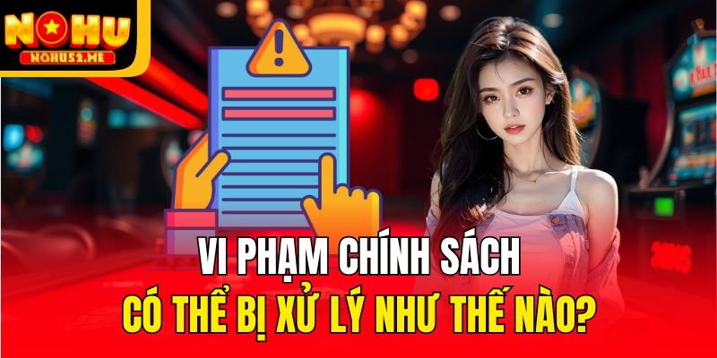 Điều Khoản Điều Kiện - Các Quy Định Mới Nhất Tại Nohu52