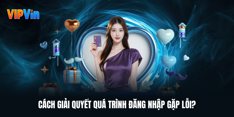 Đăng Nhập VIPWIN Chi Tiết Để Trải Nghiệm Mọi Tính Năng
