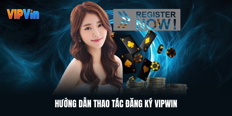 Hướng Dẫn Vipwin – Cách Đăng Ký, Nạp Rút Và Tham Gia Chơi