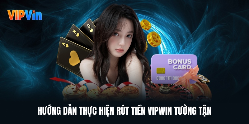Thao Tác Thực Hiện Rút Tiền VIPWIN Đảm Bảo Tín Minh Bạch
