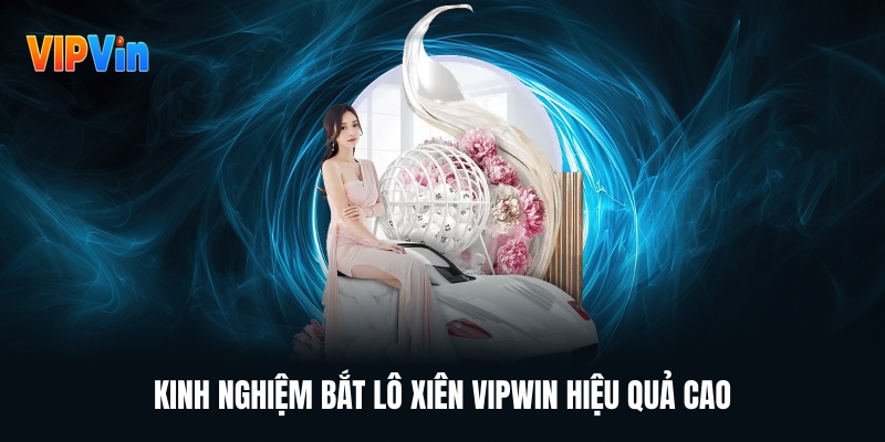 Lô Xiên Vipwin – Hình Thức Ghép Số Thông Minh Giúp Tối Ưu