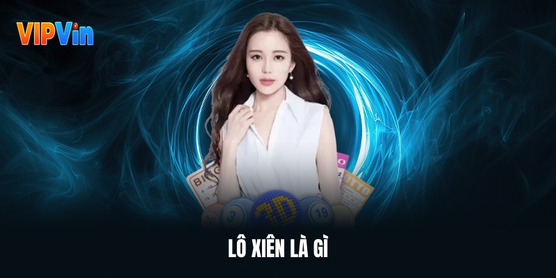 Lô Xiên Vipwin – Hình Thức Ghép Số Thông Minh Giúp Tối Ưu
