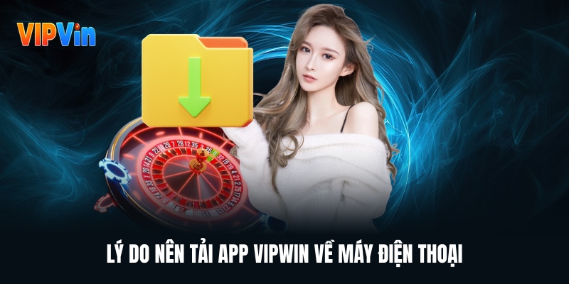 Tải App VIPWIN Hướng Dẫn Cách Thực Hiện Mượt Mà Nhất