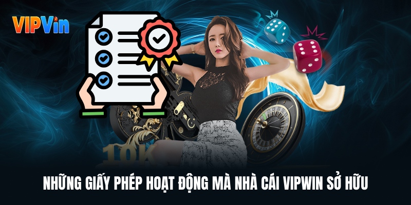 Giấy Phép Hoạt Động Minh Chứng Cho Năng Lực Của VIPWIN