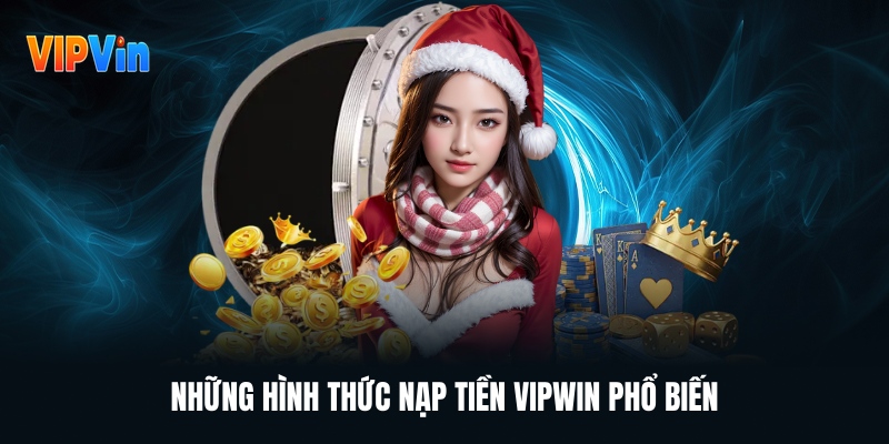 Hướng Dẫn Nạp Tiền Vipwin Từ A-Z Siêu Đơn Giản Với Vài Bước