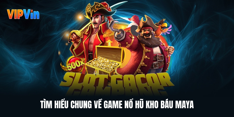 Nổ Hũ Kho Báu Maya Khám Phá Game Slot Chủ Đề Nền Văn Minh Cổ