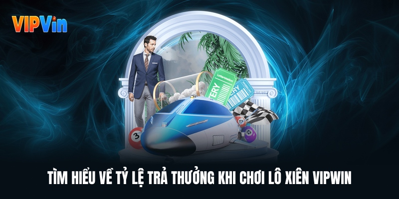 Lô Xiên Vipwin – Hình Thức Ghép Số Thông Minh Giúp Tối Ưu