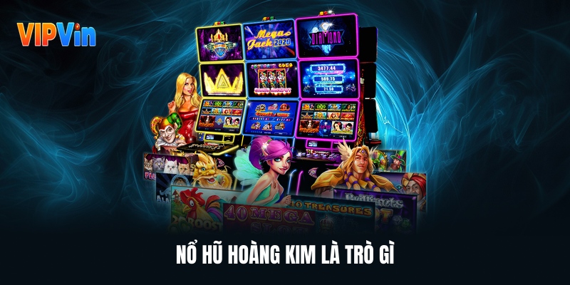 Nổ Hũ Hoàng Kim – Tựa Game Đổi Thưởng Mang Về Vàng Thật
