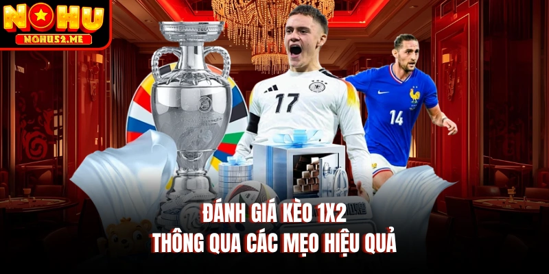 Kèo Châu Âu Giúp Thành Viên Săn Lợi Nhuận Lớn Mỗi Ngày