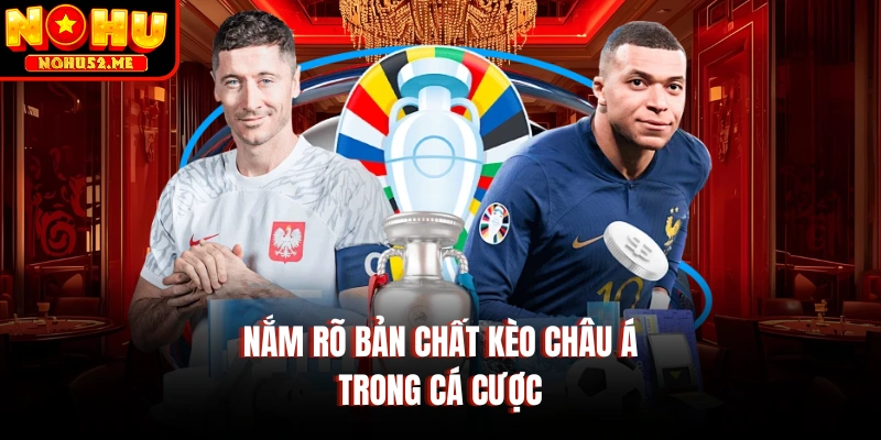 Kèo Châu Á Mang Lại Lợi Nhuận Khổng Lồ Cho Người Tham Gia